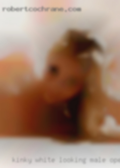Kinky white looking male open women to nsa friends near KY.
