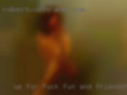 UP FOR fuck FUN AND friendship.